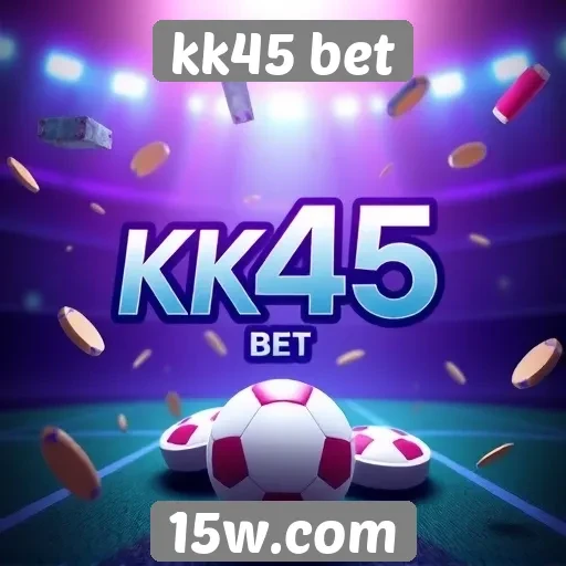 kk45 bet oferece novos jogos para apostadores